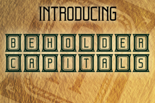 Beholder Capitals: A Decorative Font Review for Makers
